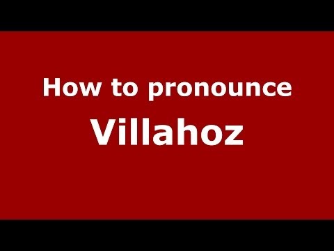 How to pronounce Villahoz (Spanish/Spain) - PronounceNames.com