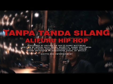 ALIFURU HIP HOP - TANPA TANDA SILANG ( FT. HANNY WATTIMENA ) Lyrics Video