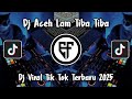 DJ ACEH LAM TIBA TIBA RIALDONI TERBARU DJ GASEH TAWO TAWO SAYANG VIRAL TIKTOK