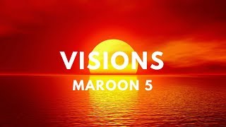 Maroon 5 - Visions (Lyrics)