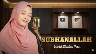 Download lagu SUBHANALLAH - Sholawat Pujian Jaman Dulu | Sesudah Adzan • Cover Hartik Mentari Putri 🎵 mp3
