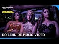 Ro Lehn De Music Video Jee Karda Sachin Jigar The Rish Mellow D Prime Video India