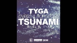 Tyga &amp; DVBBS + BORGEOUS - Tsunami (Remix)