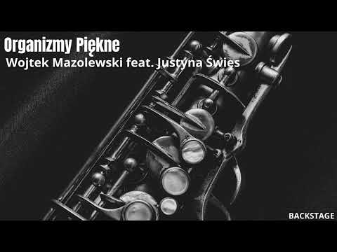 Wojtek Mazolewski feat. Justyna Święs - Organizmy Piękne