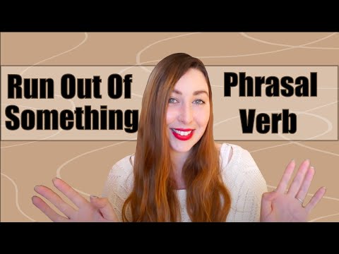 To Run Out Of Something? (Phrasal Verb Lesson)