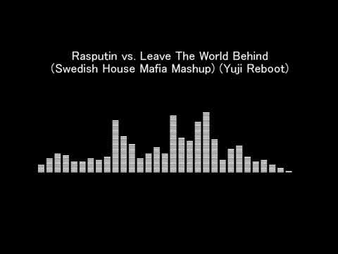 Rasputin vs. Leave The World Behind (Swedish House Mafia Mashup) (Yuji Reboot)