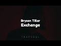 Bryson Tiller - Exchange (Clean - Lyrics)