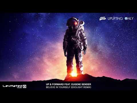 Up & Forward feat. Eugene Sender - Believe In Yourself (Exolight Remix) [Uplifting Only 340]