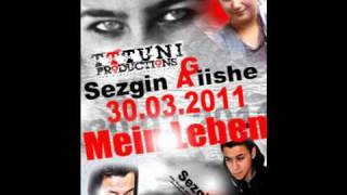 Sezgin AG Ft  Aiishe   Mein Leben TTTuni Production