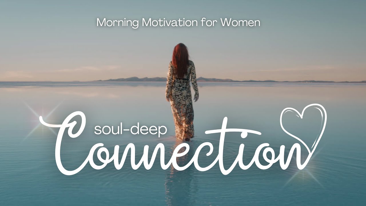 💖 CONNECTION: Build Deeper Relationships | Motivation & Inspiration for Women #DeepConnection