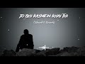 Jo Bhi Kasmein Khai Thi Slowed Reverb 90severgreen Oldsong Lofi Texas Viral 90s Music