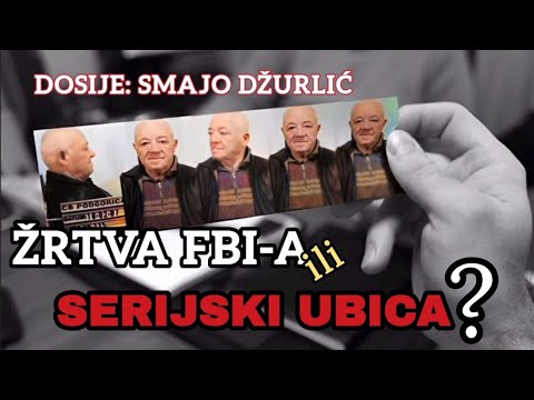 DOSIJE: SMAJO DžURLIĆ - Žrtva FBI-a ili serijski ubica?