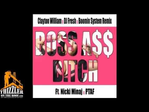 Nicki Minaj ft. PTAF - Boss Ass B!tch [Clayton William x DJ Fresh Boomin System Remix] [Thizzler.co