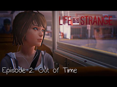 Life Is Strange · Episode 2: Out of Time (Full Walkthrough) - FULL EPISODE