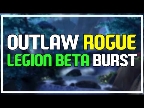 INSANE OUTLAW BURST GUIDE - Outlaw Rogue PvP Legion Beta