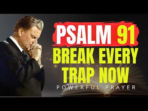 Psalm 91: Break Witchcraft & Traps — Power Revealed! | Billy Graham | Powerful Prayer