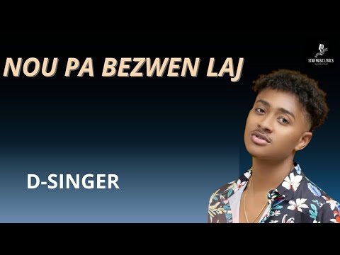 D-SINGER _Nou Pa Bezwen Laj