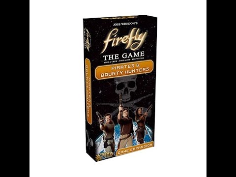 Game On - Firefly: The Game "Pirates and Bounty Hunters"