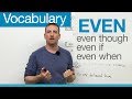 English Vocabulary - EVEN: even though, even if, even when...