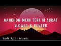 Aankhon Mein Teri Hi Surat Basi Hai Slowed Reverb Bollywood Hindi Lofi Song Hindilofi