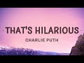 That's Hilarious - Charlie Puth (Lyrics)