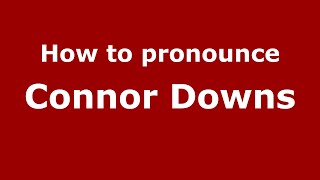 How to pronounce Connor Downs