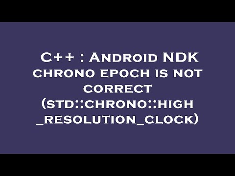 C++ : Android NDK chrono epoch is not correct (std::chrono::high_resolution_clock)