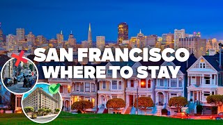 WHERE TO STAY IN SAN FRANCISCO! Best Areas and Budget Hotels!