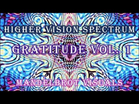 Higher Vision Spectrum: Gratitude Vol.1 Mandelbrot visuals: Lo-fi House Chill Mix #ambientmusic #edm
