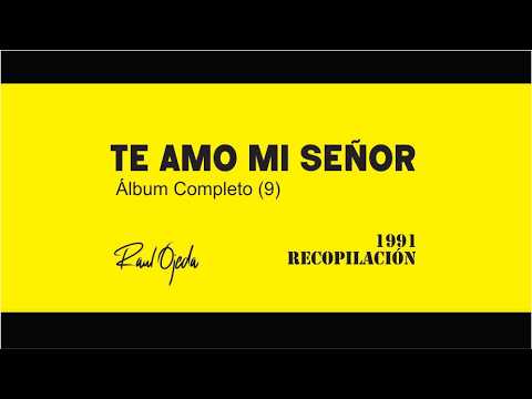 TE AMO MI SEÑOR (Recopilación)