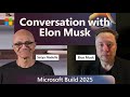 Conversation With Elon Musk Satya Nadella At Microsoft Build 2025