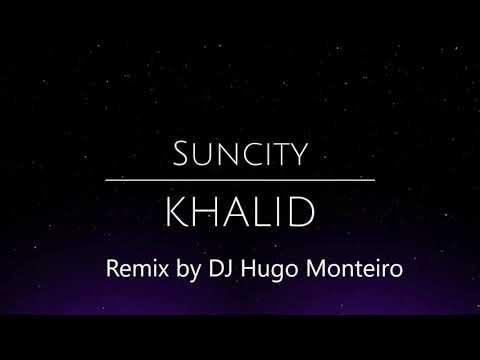 Khalid  suncity remix by Dj Hugo Monteiro