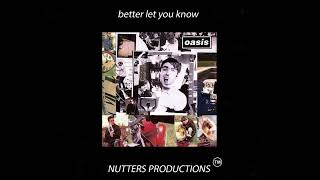 Oasis - better let you know