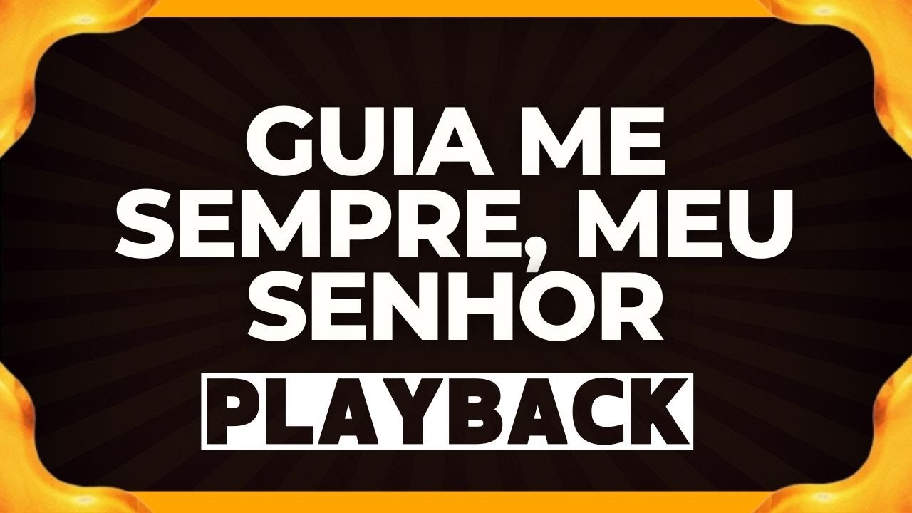 GUIA ME SEMPRE, MEU SENHOR playback