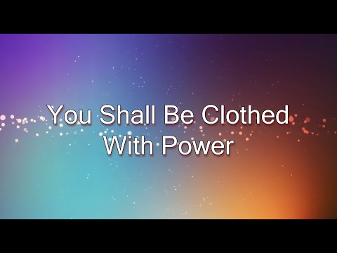 You Shall Be Clothed With Power - CFC Music