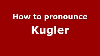 How to pronounce Kugler