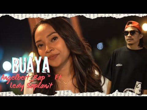 BUAYA - Angelbert Rap  Ft Ledy Soplanit ( MV )