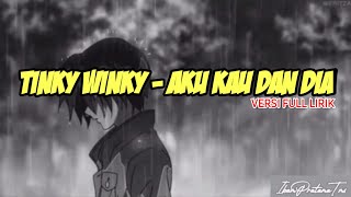 Download lagu TINKY WINKY - AKU KAU DAN DIA (Full Lirik) COVER IBAM PRATAMA TMS mp3