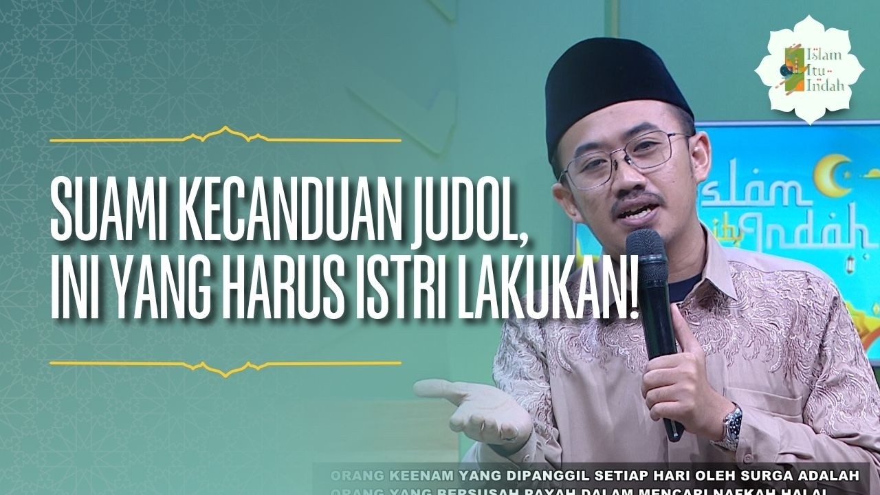 Suami Kecanduan Judol, Ini Yang Harus Istri Lakukan!  - ISLAM ITU INDAH (18/4/26) P4