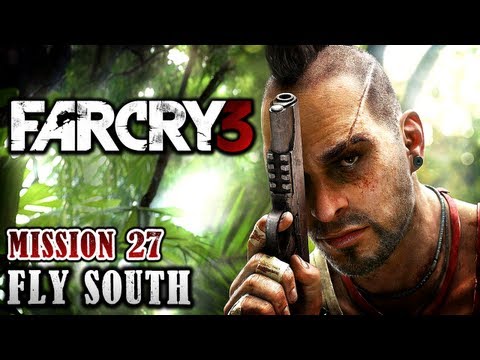 Far Cry 3 Walkthrough - Mission 27: Fly South (Xbox 360 / PS3 / PC)
