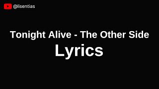Tonight Alive - The Other Side | Lyrics
