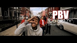 PBV - &quot;GO BRAZY&quot; (Official Video) Shot by @AHP