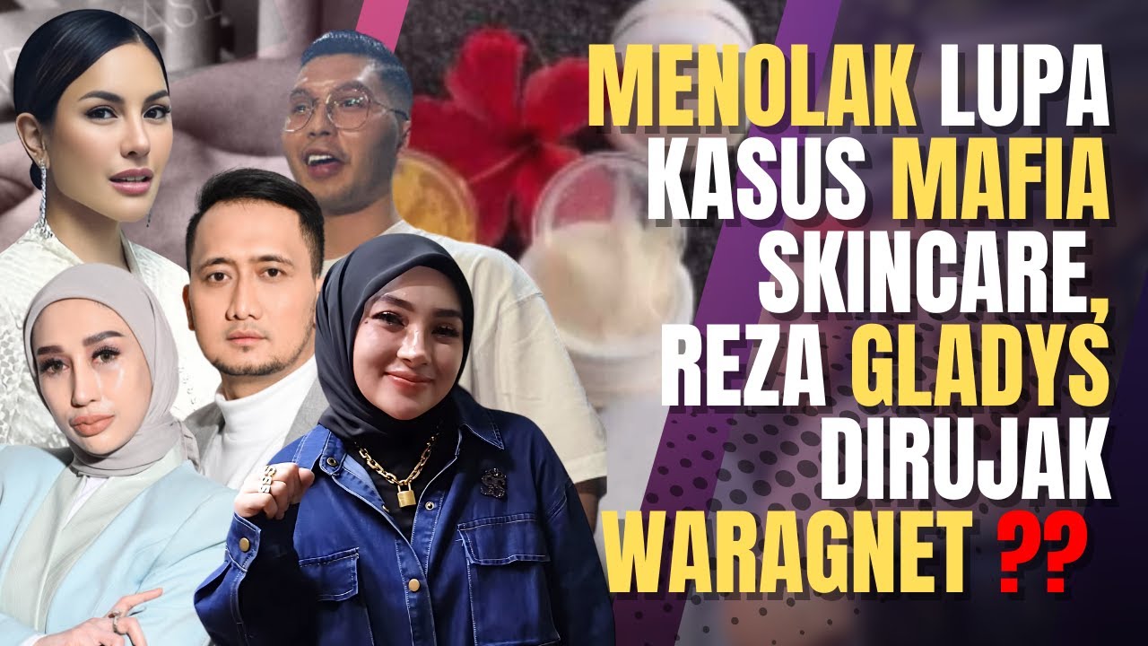 Kontroversi Kasus Mafia Skincare Reza Gladys Mengundang Rujakan Warganet