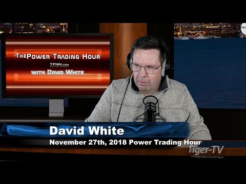 November 27th Power Trading Hour with David White on TFNN - 2018