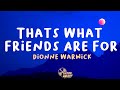 Dionne Warwick That S What Friends Are For Lyrics