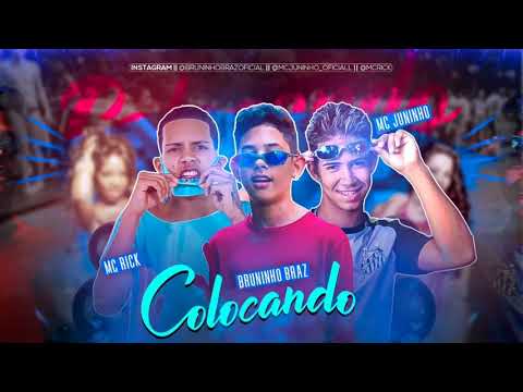 BRUNINHO BRAZ, MC JUNINHO e MC RICK - COLOCANDO (REMIX BREGA FUNK)