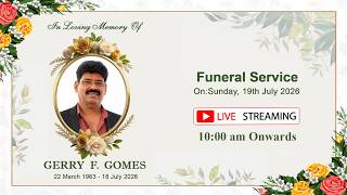 FUNERAL SERVICE OF GERRY F. GOMES ON:19TH JULY 2026