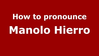 How to pronounce Manolo Hierro