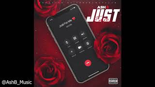 Ash B - Just For Me