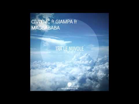 TRA LE NUVOLE - CIVO MC ft GIAMPA ft MAGGABABA
